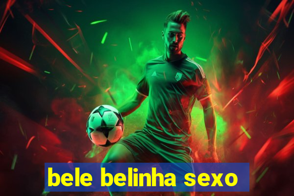 bele belinha sexo
